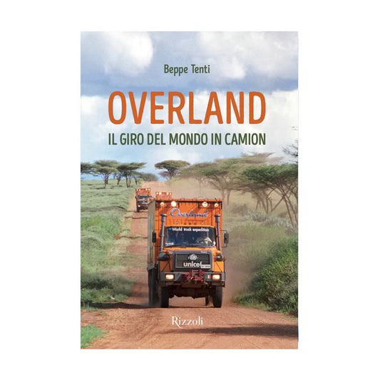 Overland. Il giro del mondo in camion - Copia Autografata da Beppe
